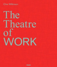 Clive Wilkinson - The theatre of work.
