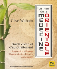 Clive Witham - Le livre de la médecine orientale - Guide complet d'autotraitement.