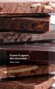 Clizia Lonati - Come il sapore del cioccolato.