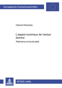 Clment Mutombo - L’aspect numineux de l’amour domino - Totémisme et biculturalité.