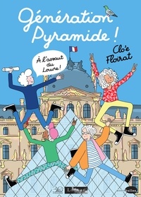 Lis Génération Pyramide ! A l'assaut du Louvre !  - 30 ans sous la pyramide ePub par Clo'e Floirat