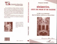BIMARISTANS, LIEUX DE FOLIE ET DE SAGESSE.