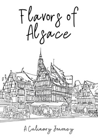  Clock Street Books - Flavors of Alsace: A Culinary Journey.