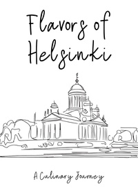  Clock Street Books - Flavors of Helsinki: A Culinary Journey..