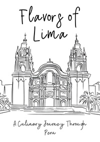  Clock Street Books - Flavors of Lima: A Culinary Journey Through Peru.