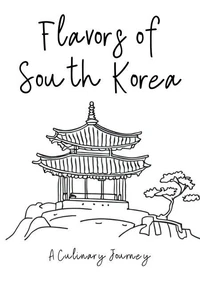 Flavors of South Korea: A Culinary Journey