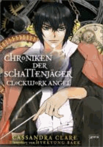 Clockwork Angel - Chroniken der Schattenjäger.