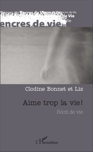 Clodine Bonnet et  Liz - Aime trop la vie !.