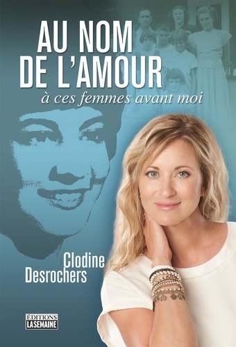 Clodine Desrochers - Au nom de l'amour - À ces femmes avant moi.