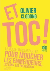 Et toc ! Le meilleur des réparties.... pour moucher les emmerdeurs, les cons, les prétentieux