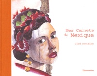 Cloé Fontaine - Mes Carnets Du Mexique.