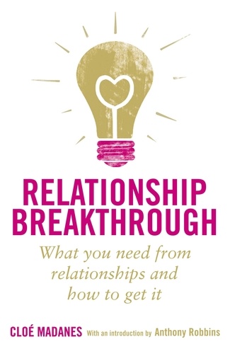Cloé Madanes - Relationship Breakthrough - What you need from relationships and how to get it.