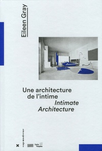 Cloé Pitiot - Eileen Gray - Une architecture de l'intime.