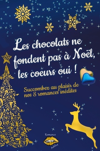 Les chocolats ne fondent pas à Noël, les coeurs oui !. Succombez au plaisir de nos 8 romances de Noël inédites