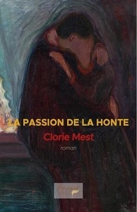 Clorie Mest - La passion de la honte.