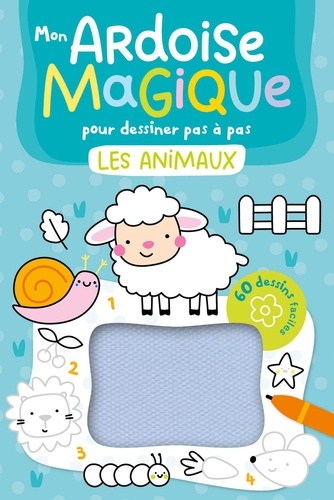 Cloro Atelier et  Collectif - MON ARDOISE MAGIQUE POUR DESSINER PAS  À PAS LES ANIMAUX   60 DESSINS FACILES.