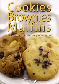  Clorophyl éditions - Cookies brownies muffins 30 recettes simples et gourmandes.