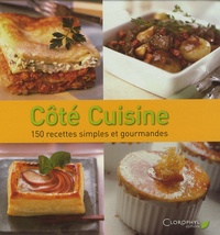  Clorophyl éditions - Côté Cuisine - 150 Recettes simples et gourmandes.