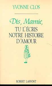 Dis, Mamie, tu l'écris notre histoire d'amour