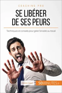 Se libérer de ses peurs, est-ce possible ?