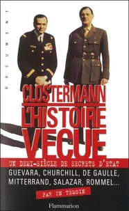 L'Histoire Vecue. Un Demi-Siecle De Secrets D'Etat