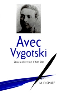 Yves Clot et  CLOT YVES - Avec Vygotski.