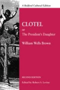 Clotel - Or, The President's Daughter: A Narrative of Slave Life in the United States.