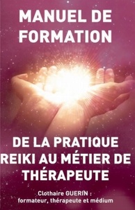 Livre gratuit au format pdf à télécharger De la pratique Reiki au métier de thérapeute  - Manuel de formation FB2 ePub par Clothaire Guérin