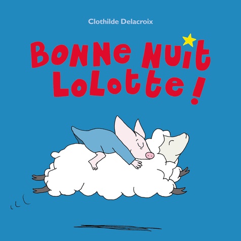 Clothilde Delacroix - Bonne nuit Lolotte.