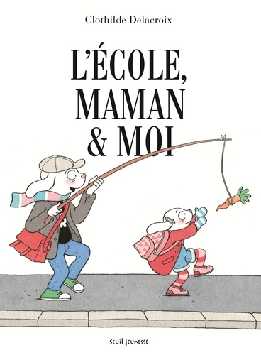 Clothilde Delacroix - L'école, maman & moi.