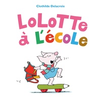 Clothilde Delacroix - Lolotte à l'école.