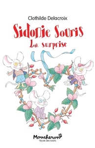 Clothilde Delacroix - Sidonie Souris - La surprise.
