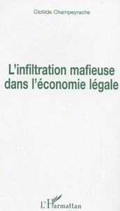 Clotilde Champeyrache - L'infiltration mafieuse dans l'économie légale.