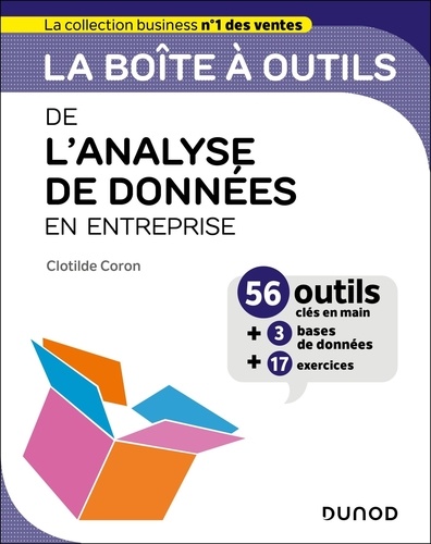 La boîte à outils de l'analyse de données en entreprise. 56 outils clés en main, 3 bases de données, 17 exercices