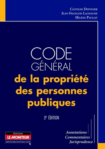 Clotilde Deffigier et Jean-François Lachaume - Code général de la propriété des personnes publiques.