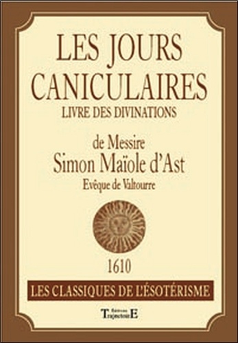 Clotilde Duroux - Les jours caniculaires - Livre des divinations de Messire Simon Maïole d'Ast.