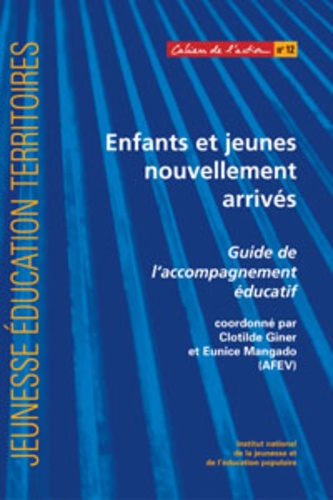 Clotilde Giner - Enfants et jeunes nouvellement arrivés - Guide de l'accompagnement éducatif.