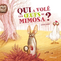 Clotilde Goubely - Qui a volé les oeufs de Mimosa ?.