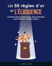 Clotilde Lepetit et Laure Heinich - Les 50 règles d'or de l'éloquence.