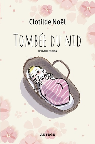 Clotilde Noël - Tombée du nid - Nouvelle édition.