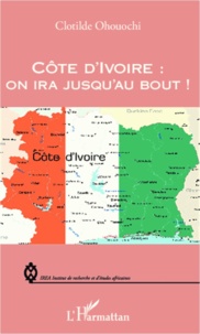 Clotilde Ohouochi - Côte d'Ivoire : on ira jusqu'au bout !.