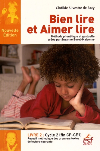 Clotilde Silvestre de Sacy - Bien lire et aimer lire, recueil des textes de lecture courante - Tome 2, Cycle 2 (CP-CE1).
