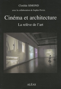 Clotilde Simond - Cinéma et architecture - La relève de l'art.
