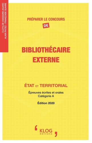 Préparer le concours de bibliothécaire, Externe, Etat et Territorial. Epreuves écrites et orales, Catégorie A  Edition 2020