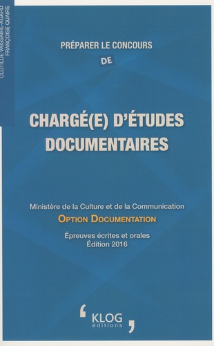 Clotilde Vaissaire-Agard et Françoise Quaire - Préparer le concours de chargé(e) d'études documentaires - Option documentation.