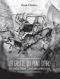 La grotte du Pont d'Arc dite Grotte Chauvet