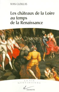 Les châteaux de la Loire au temps de la Renaissance