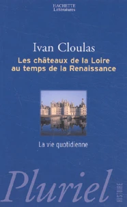 Les châteaux de la Loire au temps de la Renaissance.