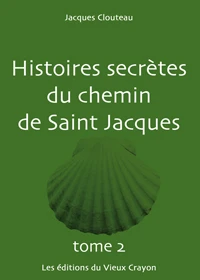 Histoires secrètes du chemin de Saint-Jacques