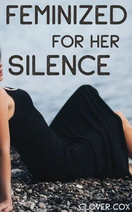 Feminized for Her Silence